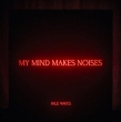 My Mind Makes Noises (NAE@Cidl/AiOR[h)