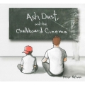 Ash Dust & The Chalkboard Cinema