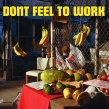 Don' t Feel To Work