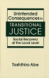 Unintended Consequences In Transitional Justice Social Recovery At The Local Level
