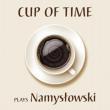 Cup Of Time Plays Namyslowski: Cup Of Time