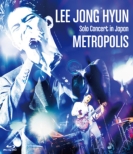 LEE JONG HYUN Solo Concert in Japan -METROPOLIS-at PACIFICO Yokohama (Blu-ray)
