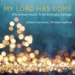 My Lord Has Come-christmas Music From Ardingly College: Stafford / Schola Cantorum