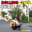 ROLLING OVER THIRTY