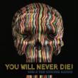 You Will Never Die