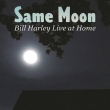 Same Moon: Bill Harley Live At Home
