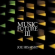 Joe Hisaishi presents Music Future III