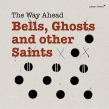 Bells Ghosts & Other Saints