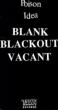 Blank.Blackout.Vacant