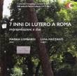 7 Inni Di Lutero A Roma-improvvisazioni A Due: M.lombardi(Ob)Mazzanti(Organ)