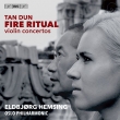 Violin Concertos -Rhapsody and Fantasia & Fire Ritual : Eldbjorg Hemsing(Vn)Tan Dun / Oslo Philharmonic
