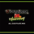 INDEPENDENT 20th ANNIVERSARY ALL DUB PLATE MIX