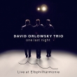 David Orlowsky Trio : One Last Night -Live at Elbphilharmonie