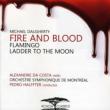 Fire And Blood, Flamingo, Ladder To The Moon: Da Costa(Vn)P.halffter / Montreal So