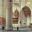 Selected Organ Works: Foccroulle +Melchior Schildt