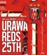 We Are Reds! -1992-2017-urawa Reds 25th YabY25NLOItBVblu-ray