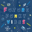 FUTURE FUNKY VIBES