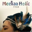 Meekaa Holic