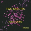 Iwona Glinka: Two Minutes-compositions For 2 Flute