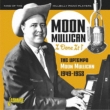 I Done It: The Uptempo Moon Mullican 1949-1958