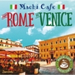 Machi Cafe Sound-Rome Yori Venice He-