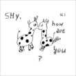 Shy,how are you?