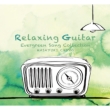 Relaxing Guitar Nihon No Meikyoku Collection