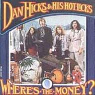Dan Hicks/Where's The Money