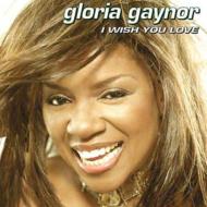 Gloria Gaynor/I Wish You Love