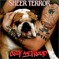 Sheer Terror/Ugly  Proud