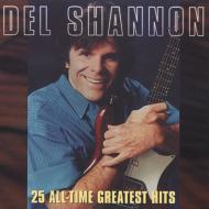 Del Shannon/25 All-time Greatest Hits