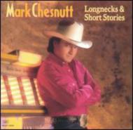 Mark Chesnutt/Longnecks And Short Stories