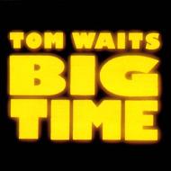 Tom Waits/Big Time