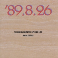 TOSHIKI KADOMATSU SPECIAL LIVE '89.8.26/MORE DESIRE : 角松敏生 | HMVu0026BOOKS  online - M32D-1006