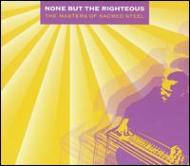 None But The Righteous -The Masters Of Sacred Steel
