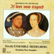 Henry.8 (1491-1547) *cl*/If Love Now Reigned-his Music