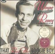Wayne Raney/That Real Hot Boogie Boy (Theking Anthology)