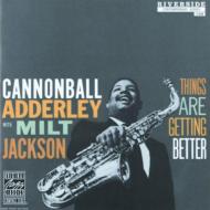 Cannonball Adderley / Milt Jackson/Things Are Getting Better
