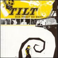 Tilt!/Been Where Did What