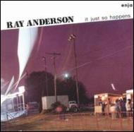 Ray Anderson/It Just So Happens