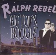 Ralph Rebel/Big Town Boogie
