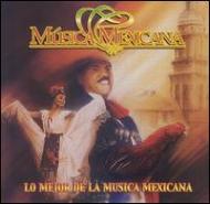 Musica Mexicana -Lo Mejor Dela Musica Mexicana