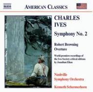 アイヴズ（1874-1954）/Sym.2 Robert Browning Overture： Schermerhorn / Nashville. so