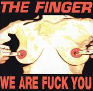 Finger (Rock)/We Are The Fuck You / Punks Dead Lets Fuck