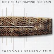 Theodosii Spassov/Fish Are Praying For Rain