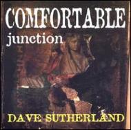 Dave Sutherland/Comfortable Junction