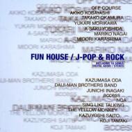 Fun House/J-Pop&Rock