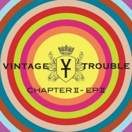 Vintage Trouble/Chapter II Ep II (Ltd)
