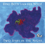 Dino Betti Van Der Noot/Two Ship In The Night