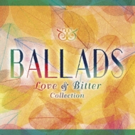 Ballads `Love & Bitter Collection`